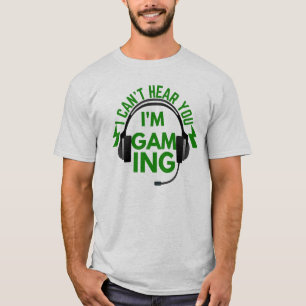 Ich kann dich nicht hören, ich zocke T-Shirt