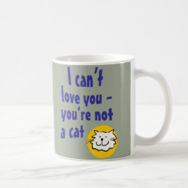 Ich kann dich nicht Liebe geben - du bist keine Ka Tasse
