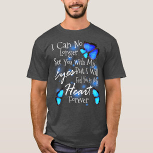 Ich kann dich nicht mehr mit meinen Augen sehen, a T-Shirt