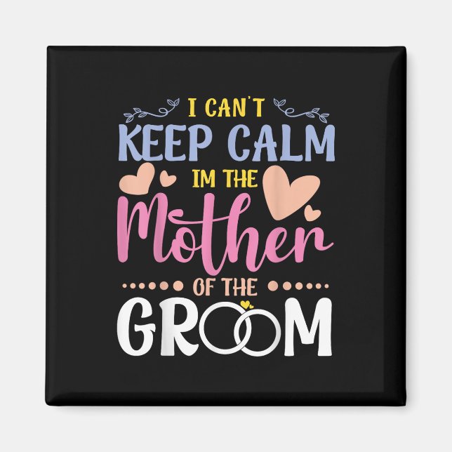 Ich kann die Ruhe in der Mutter der Groom Wedding  Magnet (Vorne)