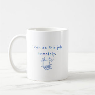 Ich kann diesen Job remote erledigen. Tasse