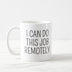 Ich kann diesen Job remote lustig zurück zur Arbei Kaffeetasse