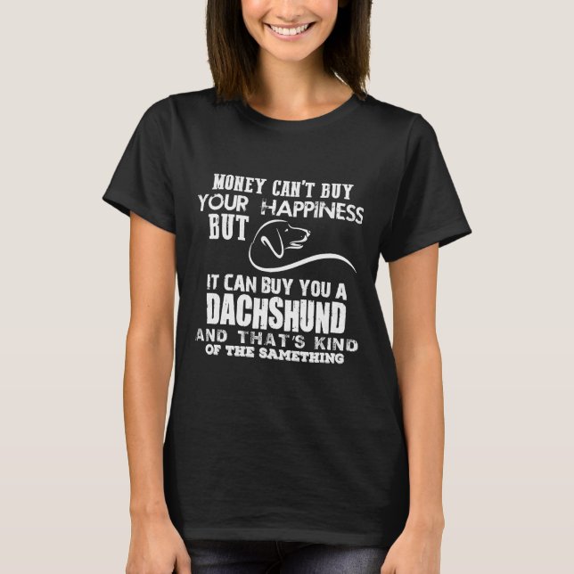 Ich kann dir eine Dackel geben T-Shirt (Vorderseite)