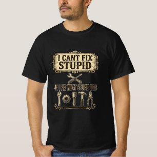 Ich kann Dummheit nicht reparieren, aber repariere T-Shirt