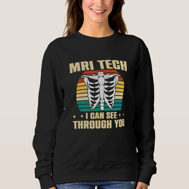 Ich kann durch Sie sehen MRI Technologin Mri Tech Sweatshirt (Vorderseite)