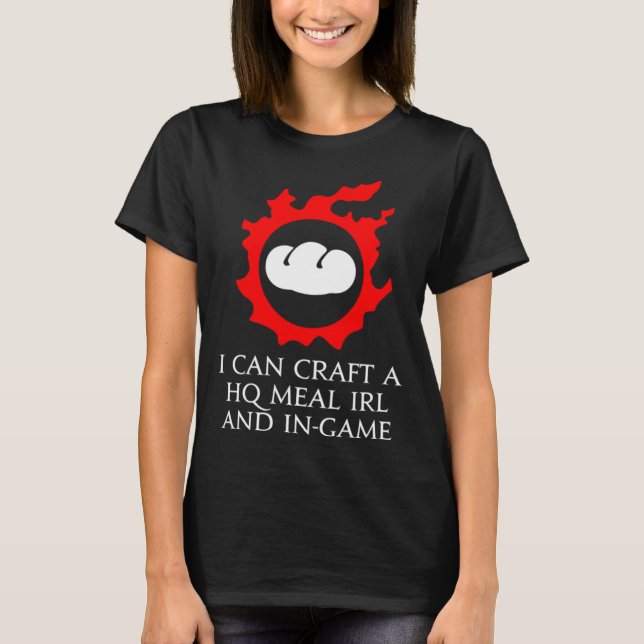 Ich kann ein HQ Meal IRL und in Spiel kulinarisch T-Shirt (Vorderseite)