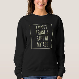 Ich kann einer Furz im Alter von 3 Jahren nicht tr Sweatshirt