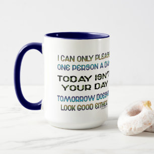 Ich kann einer Person nur gefallen ein TagesSpaß Tasse
