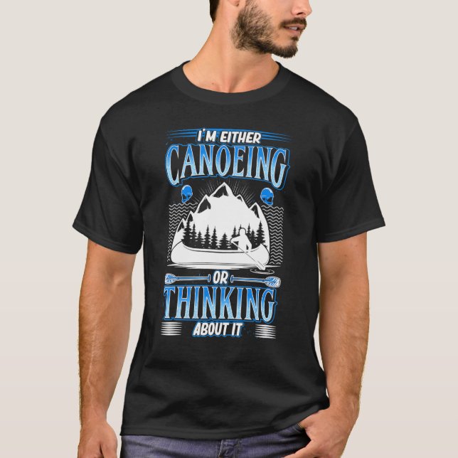 Ich kann entweder Kanu fahren oder darüber nachden T-Shirt (Vorderseite)