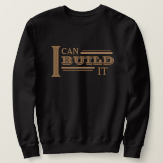 Ich kann es bauen Sweatshirt
