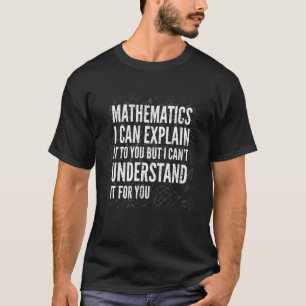Ich kann es Ihnen erklären, aber ich kann es nicht T-Shirt