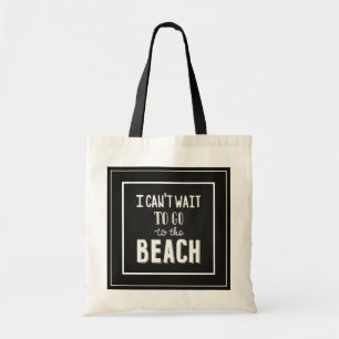 Ich kann es kaum erwarten, an den Strand zu gehen Tragetasche