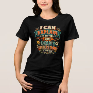 Ich kann es lustig erklären Zynischer Spruch Tri-Blend Shirt