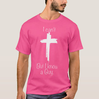 Ich kann es nicht, aber ich kenne einen Typ Jesus  T-Shirt