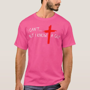 Ich kann es nicht, aber ich kenne einen Typ Jesus T-Shirt