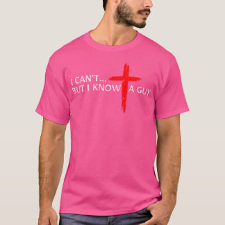 Ich kann es nicht, aber ich kenne einen Typ Jesus  T-Shirt