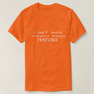 Ich kann es nicht jedem glücklich machen, kein Tac T-Shirt