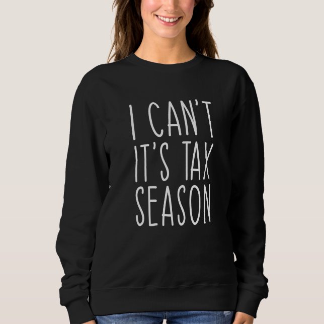 Ich kann es nicht sein, dass es Steuersaison ist,  Sweatshirt (Vorderseite)