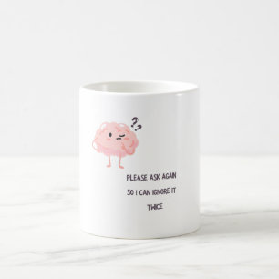 Ich kann es zweimal ignorieren – Lustiges sarkasti Kaffeetasse