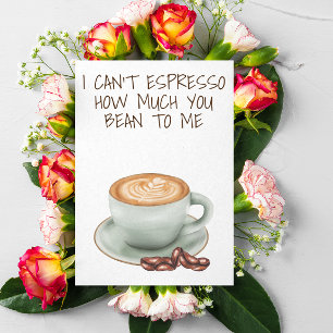 Ich kann Espresso sagen, wie sehr du mir Bohne bis Karte