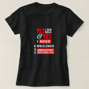 Ich kann gehen & ich brauche einen Rollstuhl Aware T-Shirt