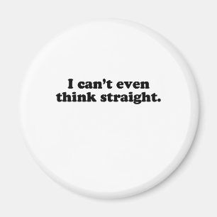 ICH KANN GERADEN T - SHIRT NICHT EINMAL DENKEN MAGNET