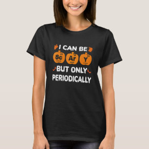 Ich kann gruselig sein, aber nur periodisch Hallow T-Shirt