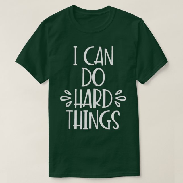 Ich kann harte Dinge tun Inspiration Design T-Shirt (Design vorne)