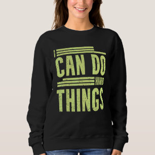 Ich kann harte Dinge tun - Motivierend Arbeit Sweatshirt