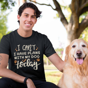 Ich kann heute mit meinem Hund keine Pläne haben T-Shirt