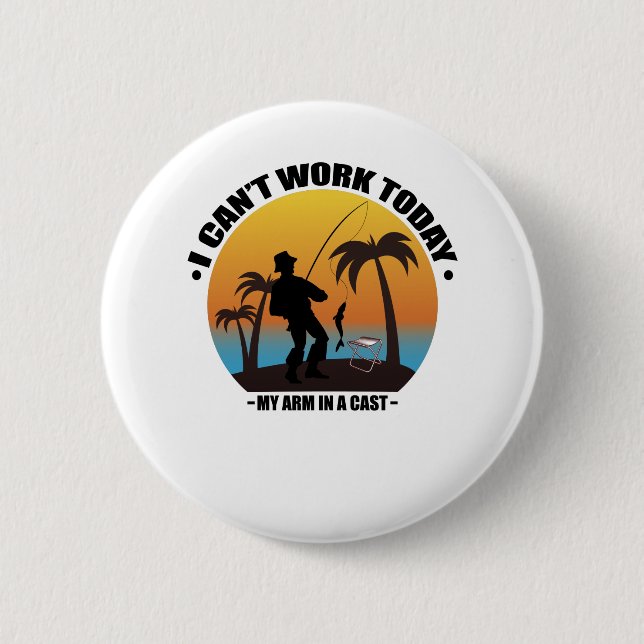 Ich kann heute nicht arbeiten, mein Arm ist in ein Button (Vorderseite)