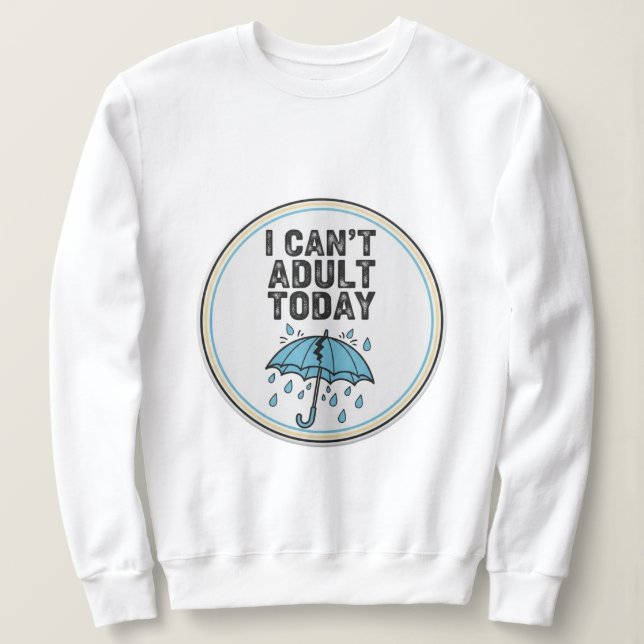 Ich kann heute nicht erwachsen - Funny Lazy Mood Q Sweatshirt (Design vorne)