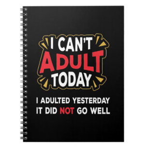 Ich kann heute nicht erwachsen - Ich habe gestern Notizblock