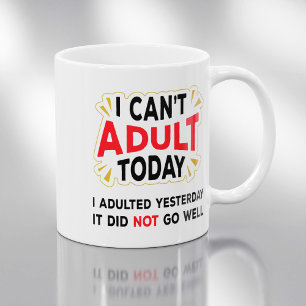 Ich kann heute nicht erwachsen - lustige Erwachsen Kaffeetasse