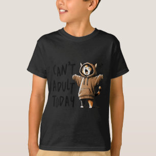 Ich kann heute nicht erwachsen sein Katze T-Shirt