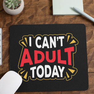 Ich kann heute nicht erwachsen sein Lustiger Int Mousepad