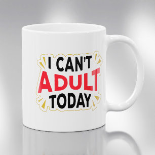 Ich kann heute nicht erwachsen sein Lustiger Kaf Kaffeetasse
