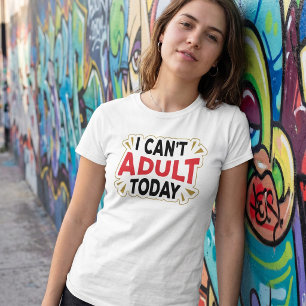 Ich kann heute nicht erwachsen sein   Lustiges Url T-Shirt