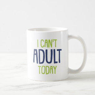 Ich kann heute nicht erwachsen werden. kaffeetasse