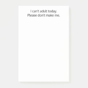 Ich kann heute nicht erwachsen werden. Macht mich Post-it Klebezettel