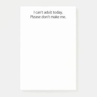 Ich kann heute nicht erwachsen werden. Macht mich Post-it Klebezettel