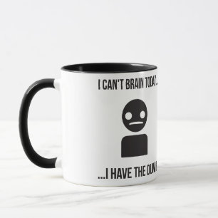 Ich kann heute nicht... Ich habe den Dumb Tasse