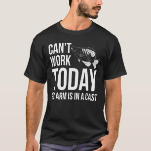 Ich kann heute nicht mehr arbeiten, aber mein Arm  T-Shirt