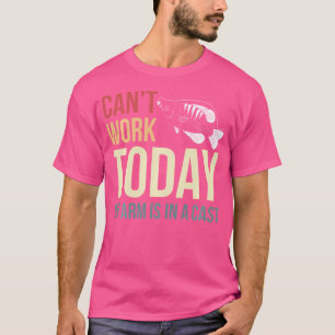 Ich kann heute nicht mehr arbeiten, aber mein Arm T-Shirt