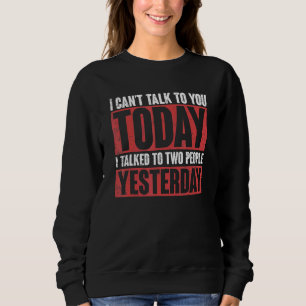 Ich kann heute nicht mit Ihnen reden, wie leise Le Sweatshirt
