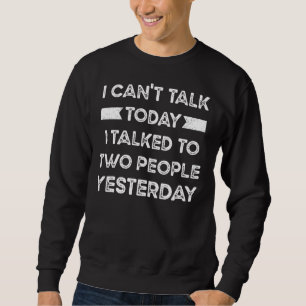 Ich kann heute nicht mit Ihnen sprechen, ich sprac Sweatshirt