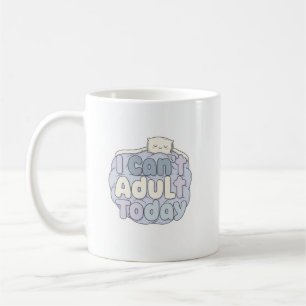 Ich kann heute Tasse nicht erwachsen - Gemütliches