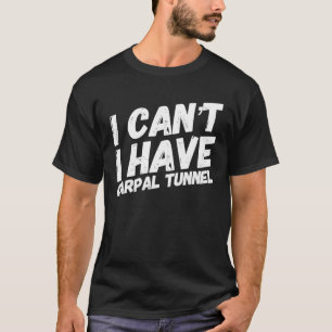 Ich kann ich Carpal-Tunnel-Zitat-Show nicht haben T-Shirt