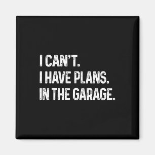 Ich kann&#; ich habe Pläne im Garage Car Mechanike Magnet