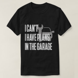 Ich kann ich Pläne in der Garage nicht haben T-Shirt